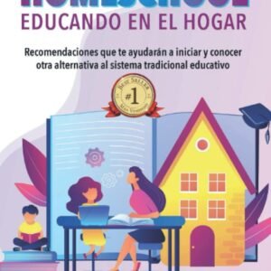 SÍ AL HOMESCHOOL: Recomendaciones que te Ayudarán a Iniciar y Conocer
