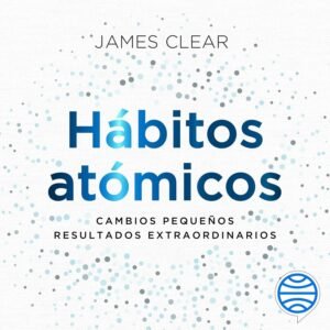 81A1f3Z89oL._SL1500_ Hábitos atómicos: Cambios pequeños, resultados extraordinarios